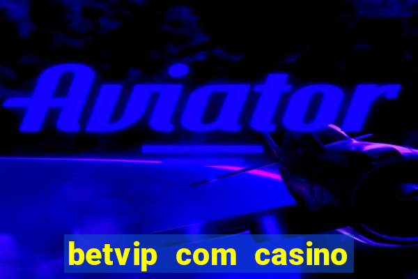 betvip com casino pgsoft fortune tiger